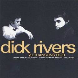 Dick Rivers : 20 Chansons d' Or